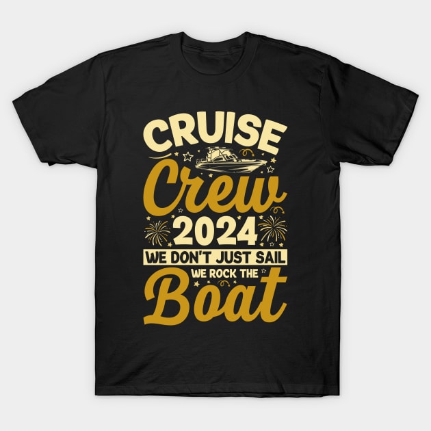 Cruise Crew 2024 We Don't Just Sail We Rock The Boat T-Shirt by Buckeyes0818